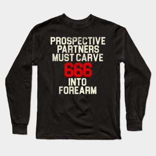 Prospective Partners Must Carve 666... Long Sleeve T-Shirt